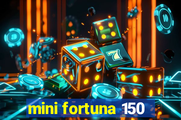 mini fortuna 150