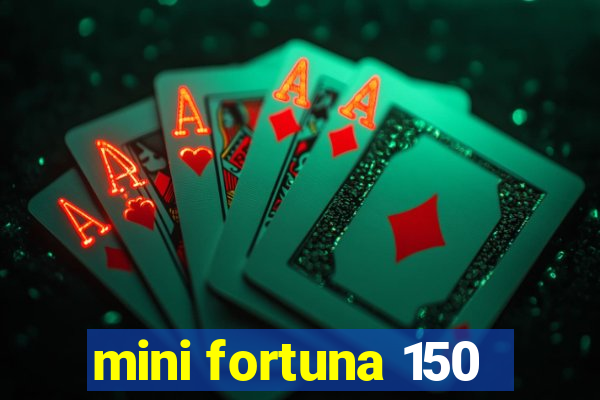 mini fortuna 150