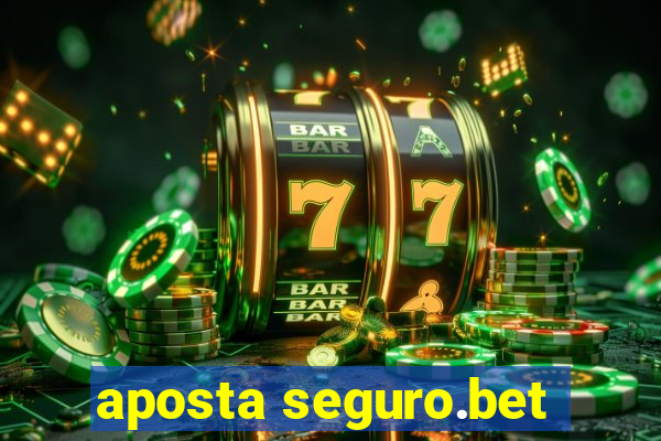 aposta seguro.bet