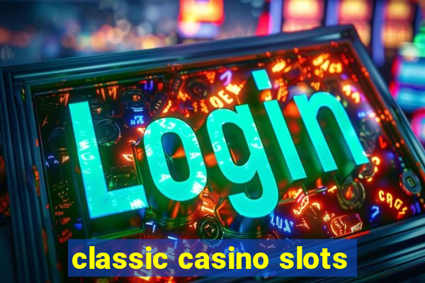 classic casino slots