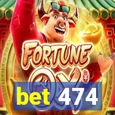 bet 474