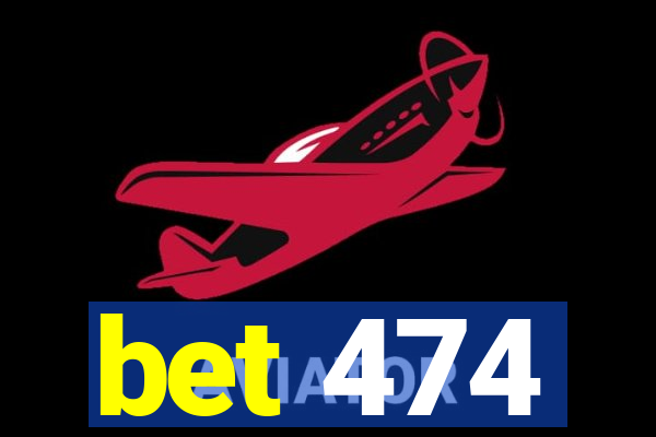 bet 474