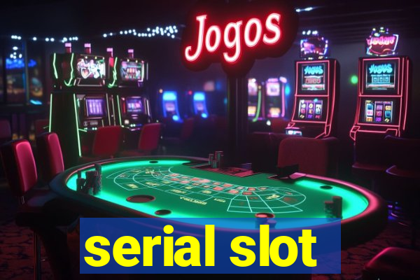 serial slot