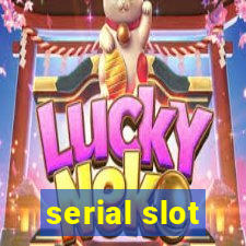 serial slot