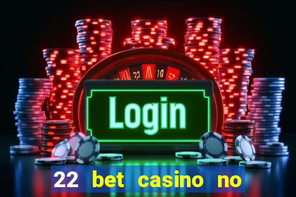 22 bet casino no deposit bonus