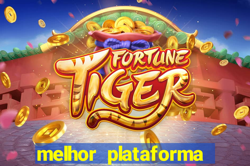 melhor plataforma de apostas fortune tiger