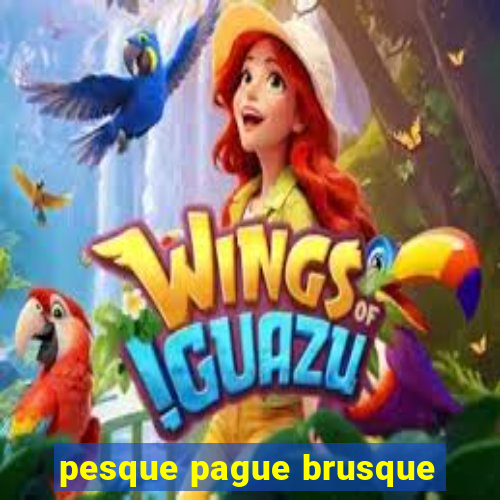 pesque pague brusque