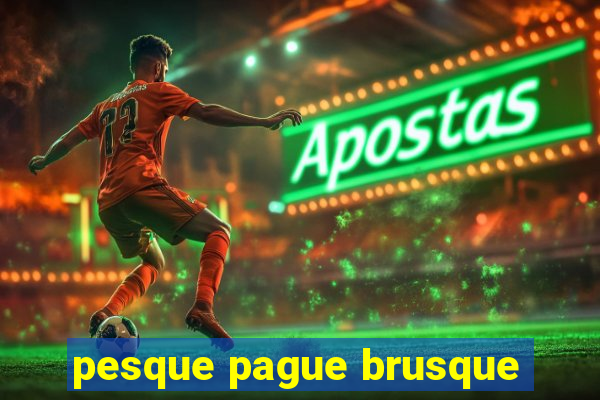 pesque pague brusque