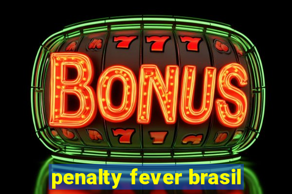 penalty fever brasil