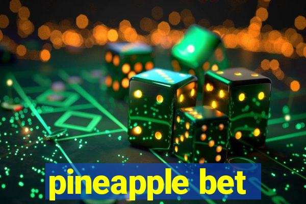 pineapple bet