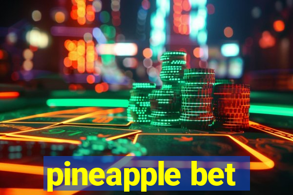 pineapple bet