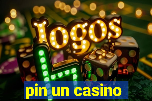 pin un casino