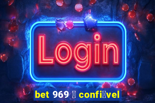 bet 969 茅 confi谩vel