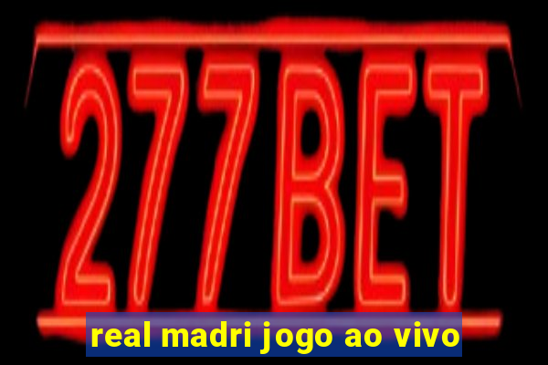 real madri jogo ao vivo