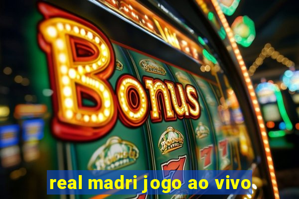 real madri jogo ao vivo