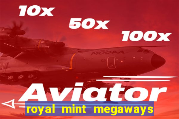 royal mint megaways slot free play