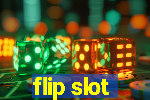 flip slot