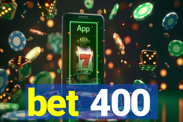 bet 400