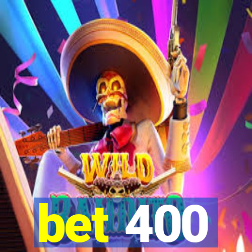 bet 400