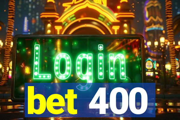 bet 400