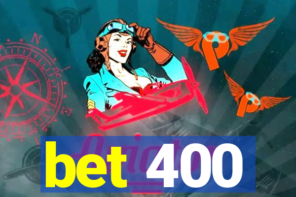 bet 400