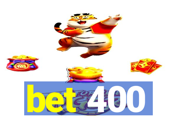 bet 400