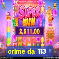 crime da 113