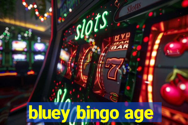 bluey bingo age