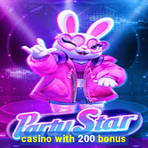 casino with 200 bonus