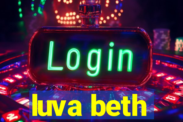 luva beth