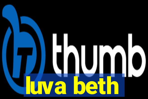 luva beth