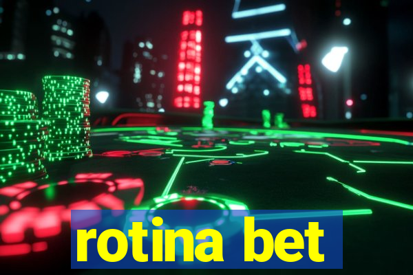 rotina bet