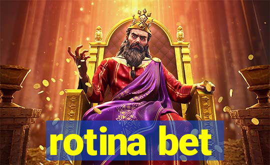 rotina bet