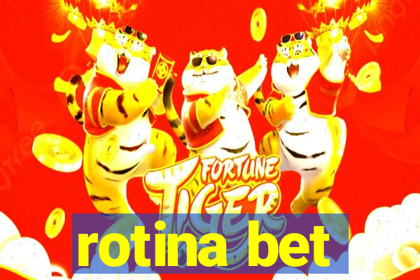 rotina bet