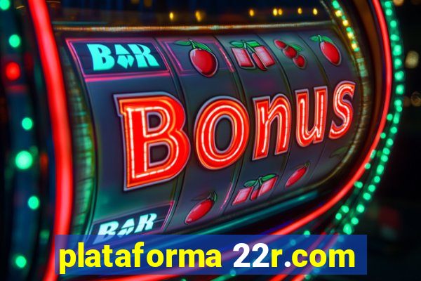 plataforma 22r.com