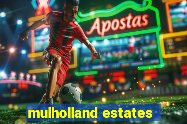 mulholland estates