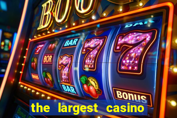 the largest casino in the us