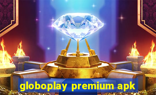 globoplay premium apk