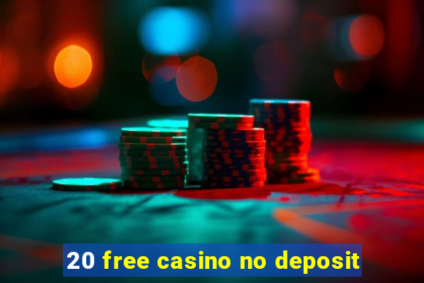 20 free casino no deposit