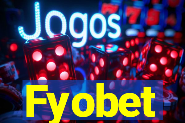 Fyobet