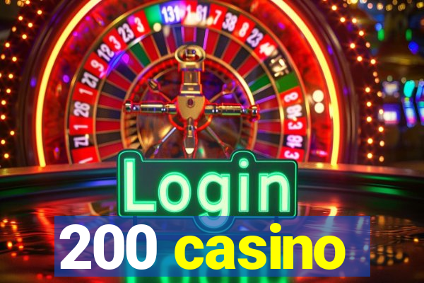 200 casino