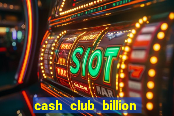 cash club billion casino slots