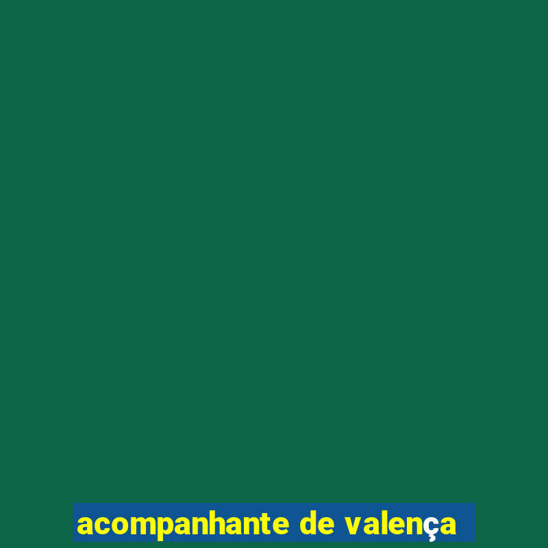 acompanhante de valença