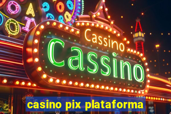 casino pix plataforma