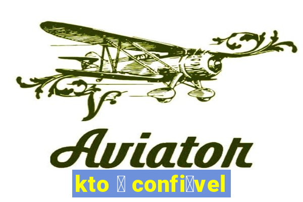 kto 茅 confi谩vel