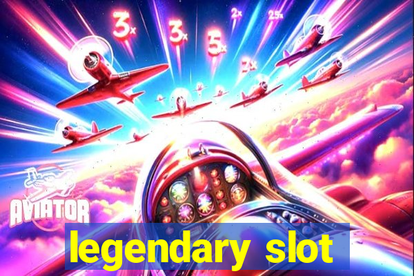 legendary slot