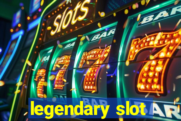 legendary slot