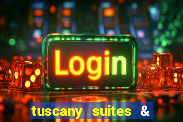 tuscany suites & casino in las vegas