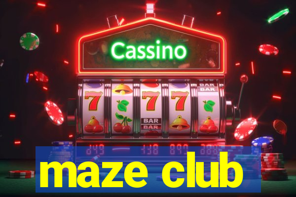 maze club