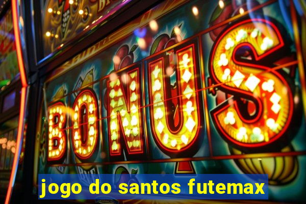 jogo do santos futemax